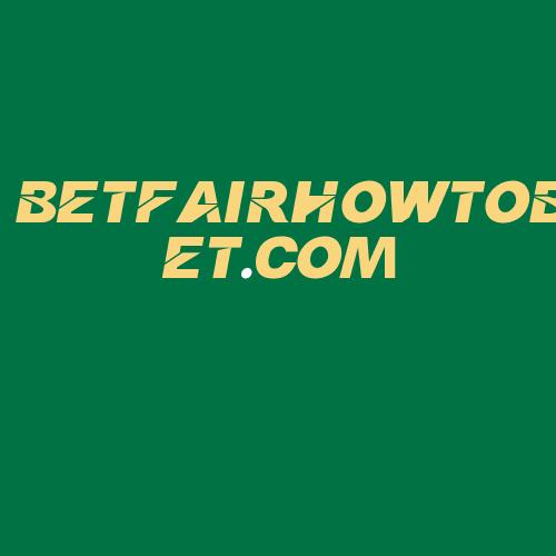 Logo da BETFAIRHOWTOBET